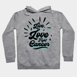 'Live. Love. Fight Cancer' Cancer Awareness Shirt Hoodie